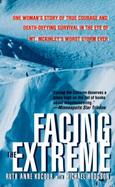 Facing the Extreme: One Woman's Story of True Courage, Death-Defying Survival, and Her Quest for the Summit cover
