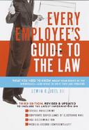 Every Employee's Guide to the Law What You Need to Know About Your Rights in the Workplace-And What to Do If They Are Violated cover