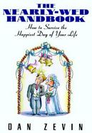 The Nearly-Wed Handbook: How to Survive the Happiest Day of Your Life cover