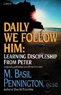 Daily We Follow Him: Learning Discipleship from Peter cover