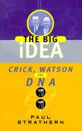 The Big Idea Crick, Watson, and DNA cover