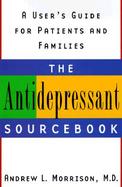 The Antidepressant Sourcebook A User's Guide for Patients and Families cover