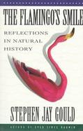 The Flamingo's Smile Reflections in Natural History cover