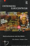 Unthinking Eurocentrism Multiculturalism and the Media cover