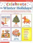 Celebrate the Winter Hoidays Sensational Activities & Helpful Background Information That Help Kids Learn About & Appreciate Five Important Holidays cover