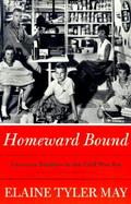 Homeward Bound American Families in the Cold War Era cover
