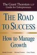 The Road to Success: How to Manage Growth--The Grant Thorton LLP Guide for Entrepreneurs cover