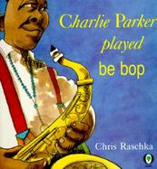 Charlie Parker Played Be Bop cover