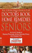 The Doctors Book of Home Remedies for Seniors An A-To-Z Guide to Staying Physically Active, Mentally Sharp, and Disease-Free cover