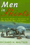 Men in Skirts An Army Medic's Account of the Korean War and After cover