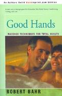 Good Hands Massage Techniques for Total Health cover
