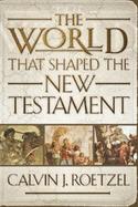 The World That Shaped the New Testament cover