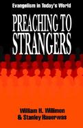 Preaching to Strangers Evangelism in Today's World cover