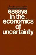 Essays in the Economics of Uncertainty cover