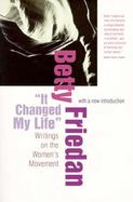 It Changed My Life Writings on the Women's Movement cover