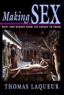 Making Sex Body and Gender from the Greeks to Freud cover