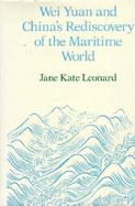 Wei Yuan and China's Rediscovery of the Maritime World cover