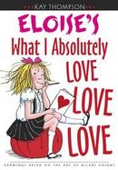 What I Absolutely Love Love Love, by Eloise cover