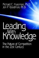 Leading With Knowledge The Nature of Competition in the 21st Century cover