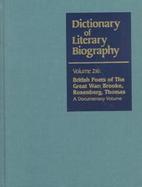 Dictionary of Literary Biography British Poets of the Great War  Brooke, Rosenberg, Thomas  A Documentary Volume (volume216) cover