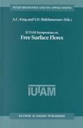 Iutam Symposium on Free Surface Flows Proceedings of the Iutam Symposium Held in Birmingham, United Kingdom, 10-14 July 2000 cover