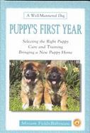 Puppy's First Year: Selecting the Right Puppy Care and Training Bringing a New Puppyhome cover