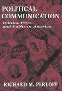 Political Communication Politics, Press, and Public in America cover