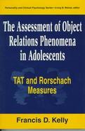 The Assessment of Object Relations Phenomena in Adolescence Tat and Rorschach Measures cover
