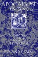 Apocalypse Then and Now A Companion to the Book of Revelation cover