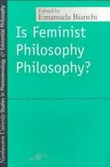 Is Feminist Philosophy Philosophy? cover