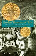 Golden Treasures of Troy The Dream of Heinrich Schliemann cover