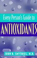 Every Person's Guide to Antioxidants cover