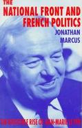 The National Front and French Politics The Resistible Rise of Jean-Marie Le Pen cover