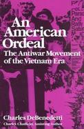 An American Ordeal The Antiwar Movement of the Vietnam War cover
