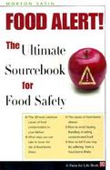 Food Alert! The Ultimate Sourcebook for Food Safety cover
