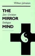 The Mirror Mind Zen-Christian Dialogue cover