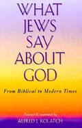 What Jews Say About God From Biblical to Modern Times cover
