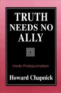 Truth Needs No Ally Inside Photojournalism cover