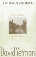Scattered Round Stones: A Mayo Village in Sonora cover