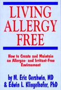 Living Allergy Free How to Create and Maintain an Allergen- And Irritant-Free Environment cover