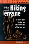 The Hiking Engine A Hiker's Guide to the Care and Maintenance of Feet and Legs cover