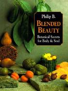 Blended Beauty Botanical Secrets for Body & Soul cover