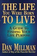 Life You Were Born to Live: Finding Your Life Purpose cover