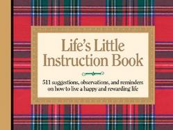 Life's Little Instruction Book: 511 Suggestions, Observations, and Reminders on How to Live a Happy and Rewarding Life cover