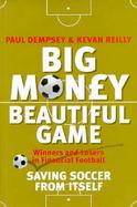 Big Money, Beautiful Game: Saving Soccer from Itself cover