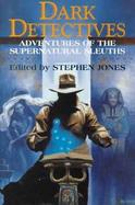 Dark Detectives Adventures of the Supernatural Sleuths cover