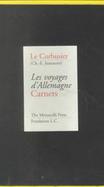 Le Corbusier Les Voyages D'Allemagne, Carnets cover