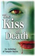 The Kiss of Death: An Anthology of Vampire Stories cover
