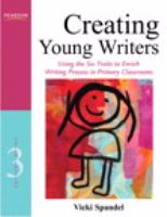 Creating Young Writers  Using the Six Traits to Enrich Writing Process in Primary Classrooms cover
