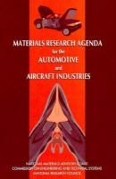 Materials Research Agenda for the Automotive and Aircraft Industries Report of the Committee on Materials for the 21st Century cover